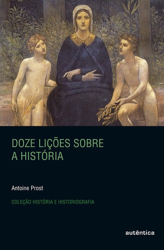 _: Doze lições sobre a história (Paperback, Portuguese language, 2012, Autêntica)