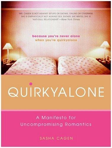 Sasha Cagen: Quirkyalone (2006, HarperOne)