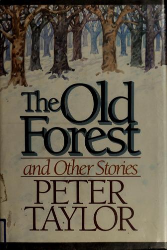 Peter Hillsman Taylor, Peter Taylor: The old forest (1985, Dial Press)