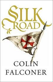 Colin Falconer, Colin Falconer: Silk Road (2011, Atlantic Books)