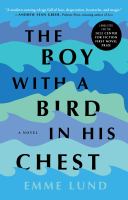 Emme Lund: Boy with a Bird in His Chest (2022, Atria Books)