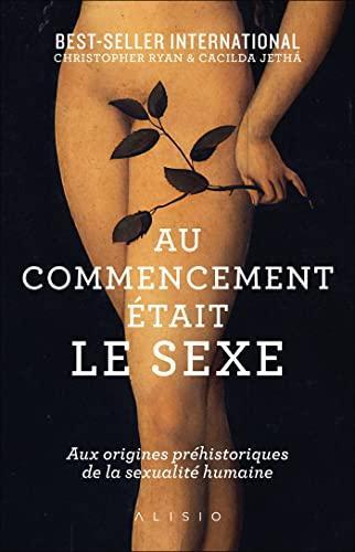 Christopher Ryan: Au commencement était le sexe: Aux origines de la sexualité moderne (French language, 2021)