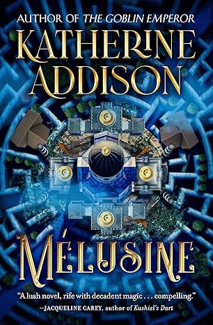 Katherine Addison: Mélusine (EBook, 2023, Open Road Media Sci-Fi & Fantasy)