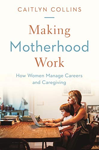 Caitlyn Collins: Making Motherhood Work (Hardcover, Princeton University Press)