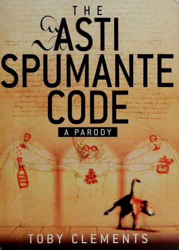 Toby Clements: The Asti Spumante Code (Paperback, 2005, Warner Books, Little, Brown Book Group)