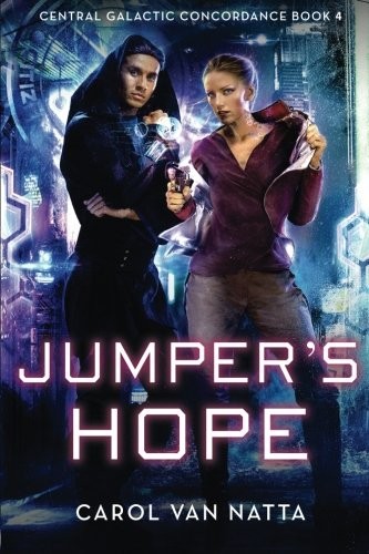 Carol Van Natta: Jumper's Hope: Central Galactic Concordance Book 4 (Volume 4) (Chavanch Press, LLC)