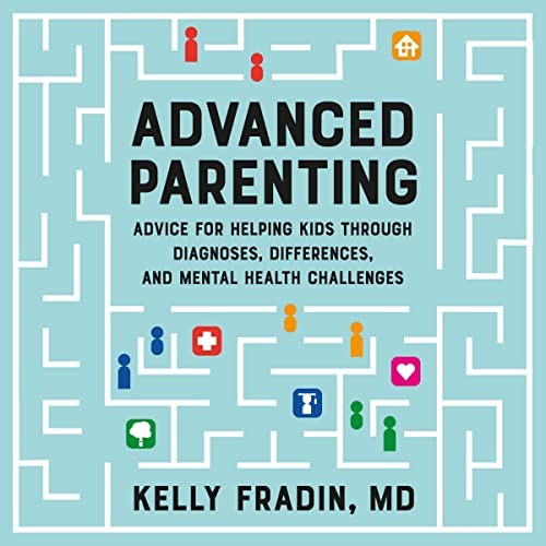 Kelly Fradin: Advanced Parenting (AudiobookFormat, Hachette B and Blackstone Publishing)