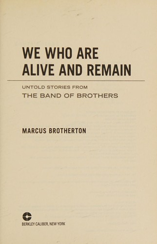 Marcus Brotherton: We who are alive and remain (2009, Penguin Group)
