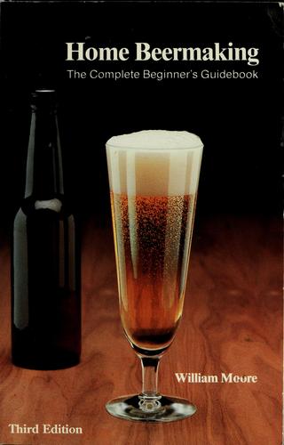William Moore: Home beermaking (1991, Ferment Press)