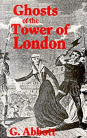 G. Abbott: Ghosts of the Tower of London (Paperback, 1989, Hendon Publishing Co Ltd)