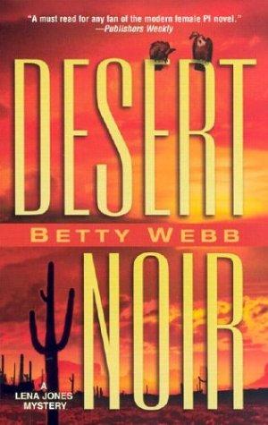 Betty Webb: Desert noir (2003, Worldwide)