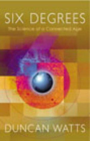 Duncan J. Watts: Six Degrees (2003, William Heinemann Ltd)