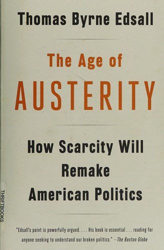 Thomas Byrne Edsall: Age of Austerity (2012, Random House Publishing Group, Anchor Books, a division of Random House, Inc.)