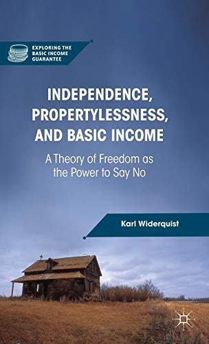 K. Widerquist: Independence, Propertylessness, and Basic Income (Hardcover, 2013, Brand: Palgrave Macmillan, Palgrave Macmillan)