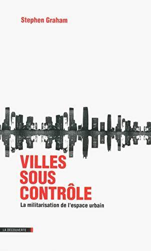 Stephen Graham: Villes sous contrôle (French language, La Découverte)
