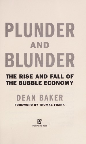 Dean Baker: Plunder and blunder (2008, PoliPointPress)