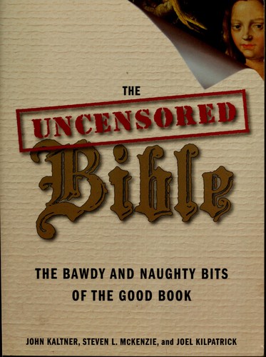 Joel Kilpatrick, John Kaltner, Steven Mckenzie: The Uncensored Bible (Hardcover, HarperOne)