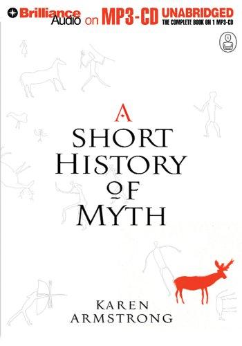 Karen Armstrong: A Short History of Myth [UNABRIDGED] (AudiobookFormat, 2005, Brilliance Audio on MP3-CD)