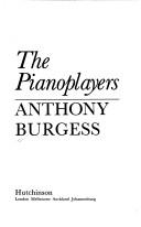 Anthony Burgess: The Piano Players (Hardcover, 1986, Hutchinson)