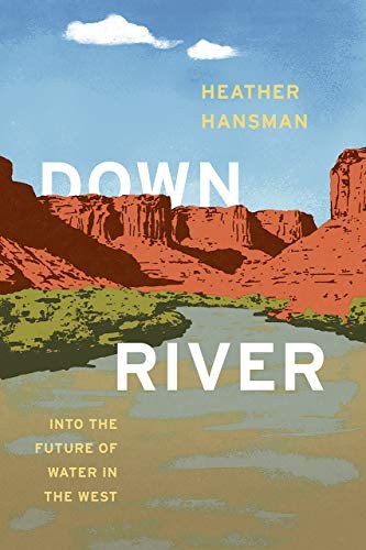 Heather Hansman: Downriver (Hardcover, 2019, University of Chicago Press)
