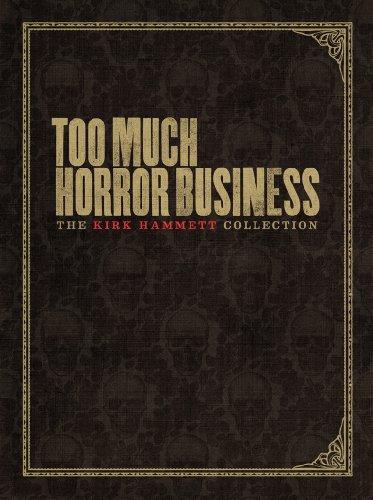 Kirk Hammett, Steffan Chirazi: Too Much Horror Business (2012)