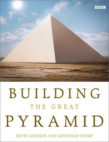 Kevin Jackson, Jonathan Stamp: Building the Great Pyramid (Paperback, Firefly Books)