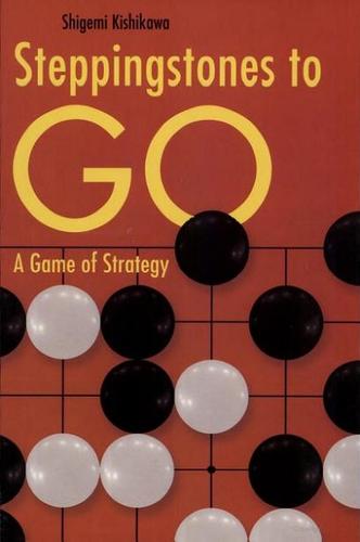 Shigemi Kishikawa: Steppingstones to Go (Hardcover, 1965, C. E. Tuttle Co.)