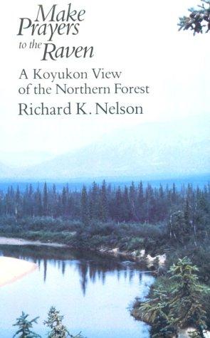 Richard K. Nelson: Make Prayers to the Raven (Paperback, 1986, University Of Chicago Press)