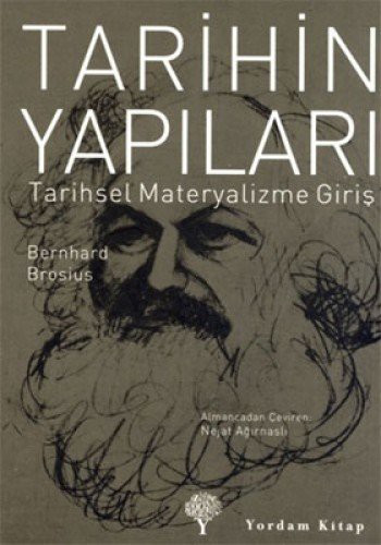 Bernhard Brosius Nejat Agirnasli: Tarihin Yapilari - Tarihsel Materyalizme Giris (Paperback, Yordam Kitap)