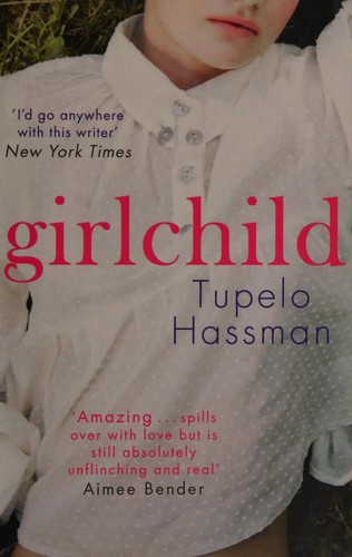 Tupelo Hassman: Girlchild (2013, Quercus)
