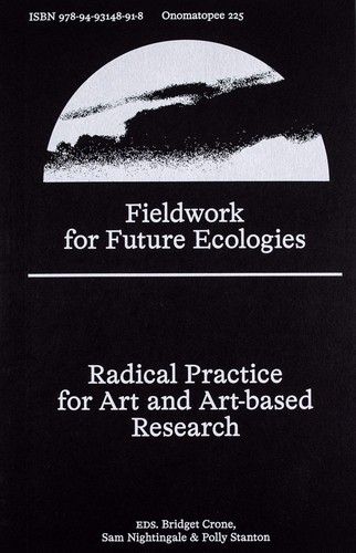Bridget Crone, Sam Nightingale, Polly Stanton: Fieldwork for Future Ecologies (2023, Antenne Books Limited)