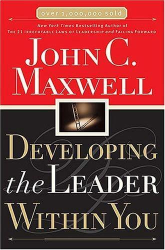 John C. Maxwell: Developing the Leader within You (Paperback, 2005, Thomas Nelson)