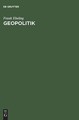 Frank Ebeling: Geopolitik (German language, 1994, Akademie Verlag, Walter de Gruyter Inc., Walter de Gruyter)