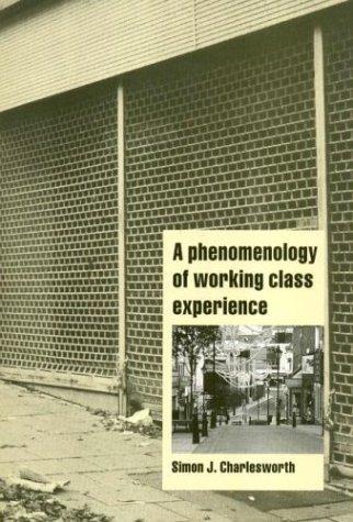 Simon J. Charlesworth: A Phenomenology of Working-Class Experience (Cambridge Cultural Social Studies) (Paperback, Cambridge University Press)