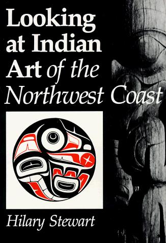 Hilary Stewart: Looking at Indian Art of the Northwest Coast (Paperback, 1979, Douglas & McIntyre)
