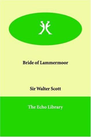 Sir Walter Scott: Bride of Lammermoor (Paperback, 2006, Echo Library)