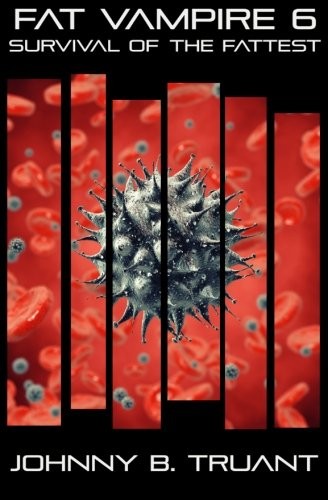 Johnny B. Truant: Fat Vampire 6 (Paperback, Johnny B Truant)