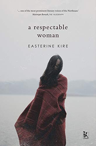 Easterine Kire: A Respectable Woman (Hardcover, 2019, Zubaan Books)