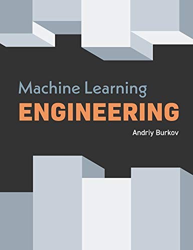 Andriy Burkov: Machine Learning Engineering (Hardcover, 2020, True Positive Inc.)