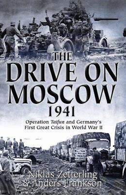 Anders Frankson: The Drive On Moscow 1941 Operation Taifun And Germanys First Crisis Of World War Ii (2012, Casemate Publishers and Book Distributors)