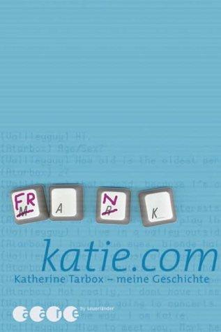 Katherine Tarbox: katie.com. Katherine Tarbox - meine Geschichte. (Paperback, German language, Sauerländer)