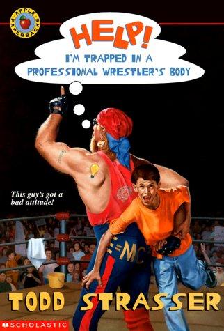 Todd Strasser: Help! I'm trapped in a professional wrestler's body (2000, Scholastic)