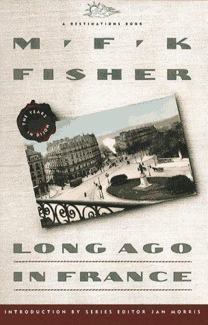 M.F.K. Fisher: Long ago in France (1992, Simon and Schuster)