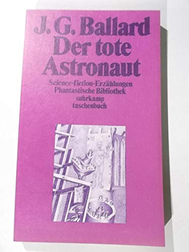 J. G. Ballard: Der Tote Astronaut (Paperback, Suhrkamp Verlag)