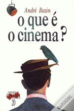 André Bazin: O Que é o Cinema?