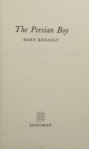 Mary Renault: The Persian boy (1972, Longman)