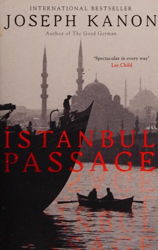 Joseph Kanon: Istanbul passage (2013, Simon & Schuster Ltd, [distributor] HarperCollins Distribution Services, [distributor] United Book Distributors, [distributor] United Book Distributors, [distributor] Jonathan Ball Publishers SA)