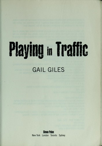 Gail Giles: Playing in traffic (2006, Simon Pulse)