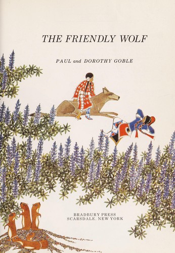 Paul Goble: The friendly wolf (1974, Bradbury Press)