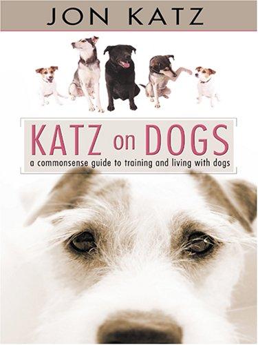 Jon Katz: Katz on Dogs (Hardcover, 2006, Thorndike Press)